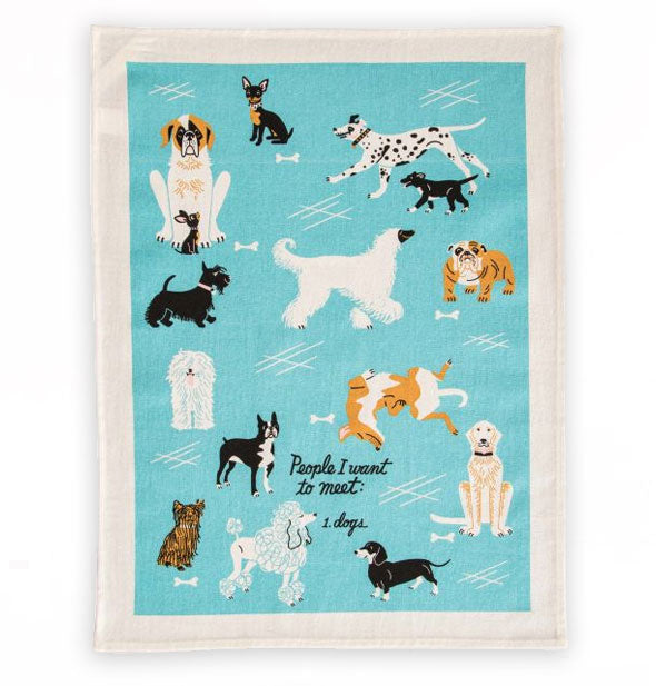 Blue dish towel with white border features illustrations of various dog breeds around the words, "People I want to meet: 1. Dogs"