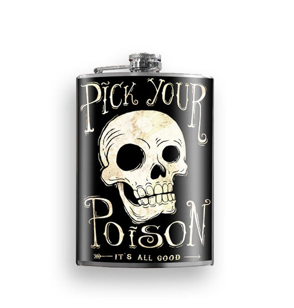 Black and white flask features skull artwork and the words, "Pick Your Poison" surrounding it with, "It's All Good" in smaller print at the bottom in the middle of an arrow graphic