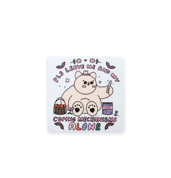 Square white sticker with rounded corners features illustration of a bear holding a phone surrounded by snacks and the words, "Pls leave me and my coping mechanisms alone"