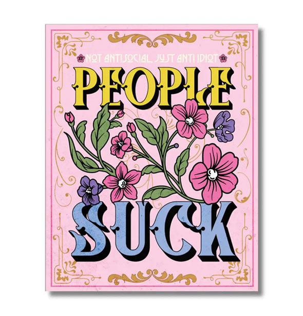 Pink rectangular jigsaw puzzle box titled, "People Suck" features a central floral illustration and decorative gold flourishes along with the words, "Not anti-social, just anti-idiot" in small white lettering at the top