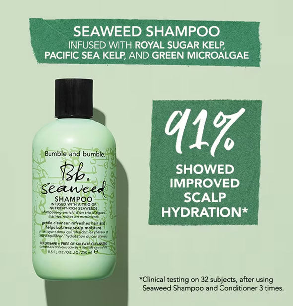 Bottle of Bumble and bumble Seaweed Shampoo is labeled: "Infused with royal sugar kelp, Pacific sea kelp, and green microalgae; 91% showed improved scalp hydration"