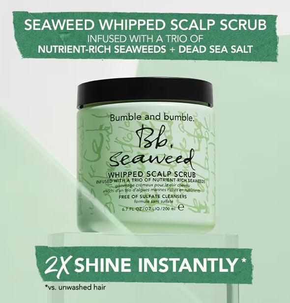 A tub of Bumble and bumble Seaweed Whipped Scalp Scrub is labeled: "Infused with a trio of nutrient-rich seaweeds + dead sea salt; 2X shine instantly"