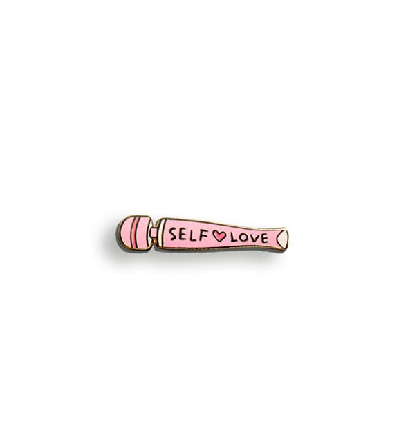 Pink enamel pin resembles a personal vibrator with the words, "Self love" and a small pink heart on it