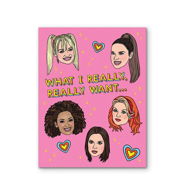 Rectangular greeting card with Spice Girls portraits and colorful hearts on a pink background is captioned, "What I Really, Really Want..."