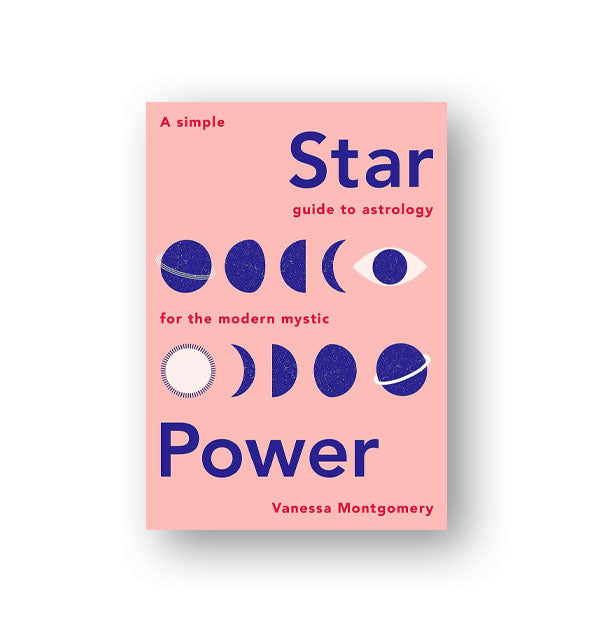 Pink cover of Star Power: A Simple Guide to Astrology for the Modern Mystic by Vanessa Montgomery features red and purple lettering and planetary designs