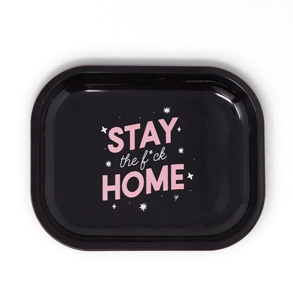 Rectangular black tray with rounded corners says, "Stay the f&ck Home" in the center in pink and white with star accents