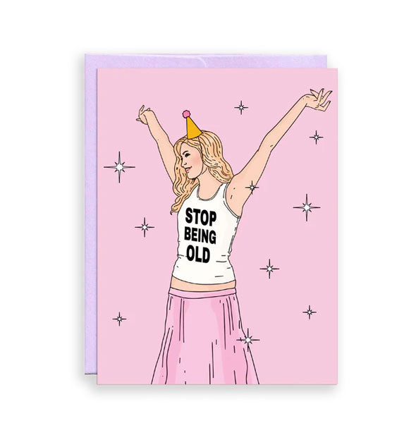 Pink greeting card backed by a purple envelope features illustration of Paris Hilton in a party at and surrounded by stars wearing her infamous "Stop Being Poor" white tank top except here it says, "Stop Being Old" in black lettering