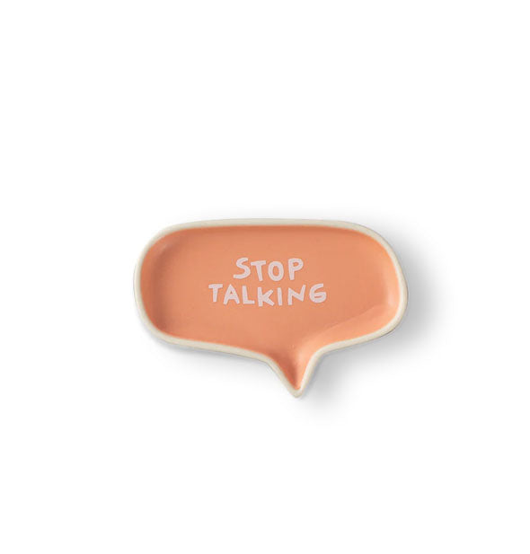 Salmon-colored word bubble tray says, "Stop talking" in light gray lettering