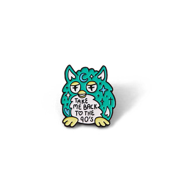 Teal, pink, and yellow Furby enamel pin says, "Take me back to the 90s" in its belly