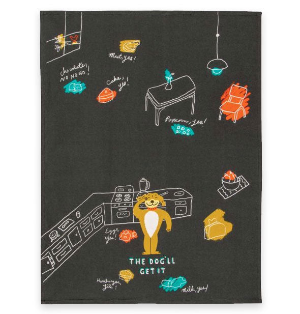 Black dish towel says, "The dog'll get it" amid an illustration of a smiling yellow pooch in a kitchen surrounded by spilled food