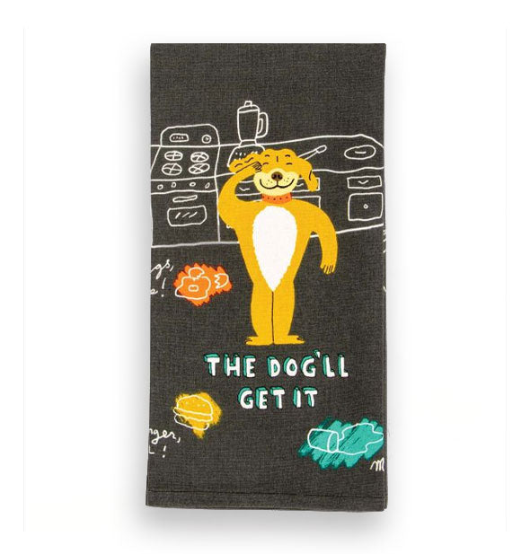 Black dish towel says, "The dog'll get it" amid an illustration of a smiling yellow pooch in a kitchen surrounded by spilled food