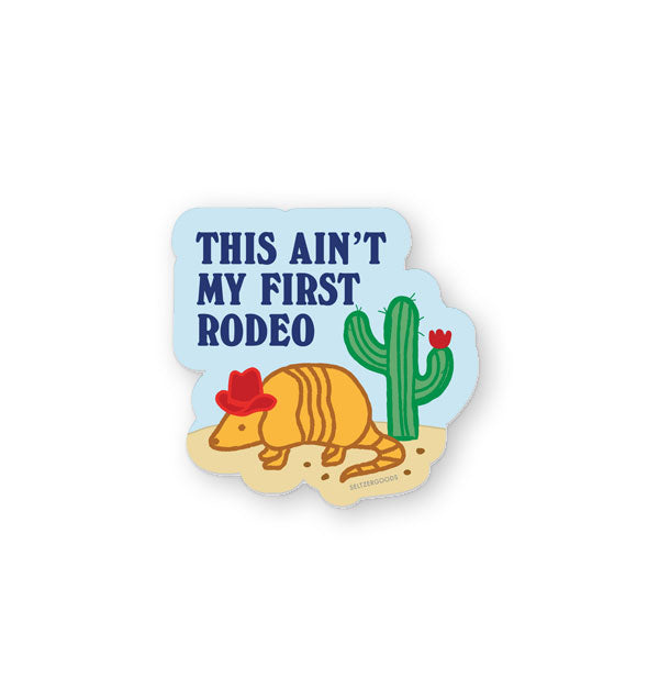 Light blue sticker features a desert scene with armadillo wearing a red sombrero or cowboy hat under the words, "This ain't my first rodeo" in blue lettering