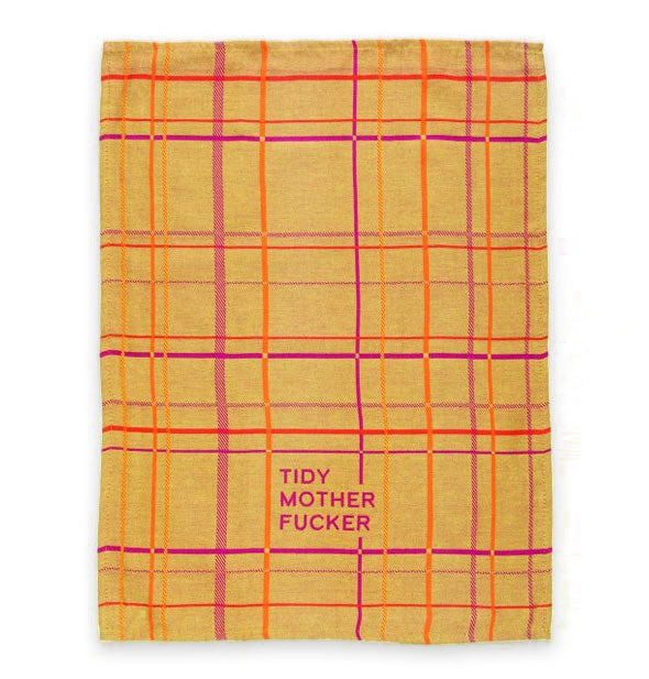 Golden dish towel with red, orange, and pink plaid design says, "Tidy Mother Fucker"