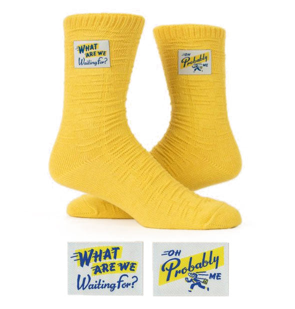 Yellow socks with labels that say, "What are we waiting for?" and, "Oh, probably me"