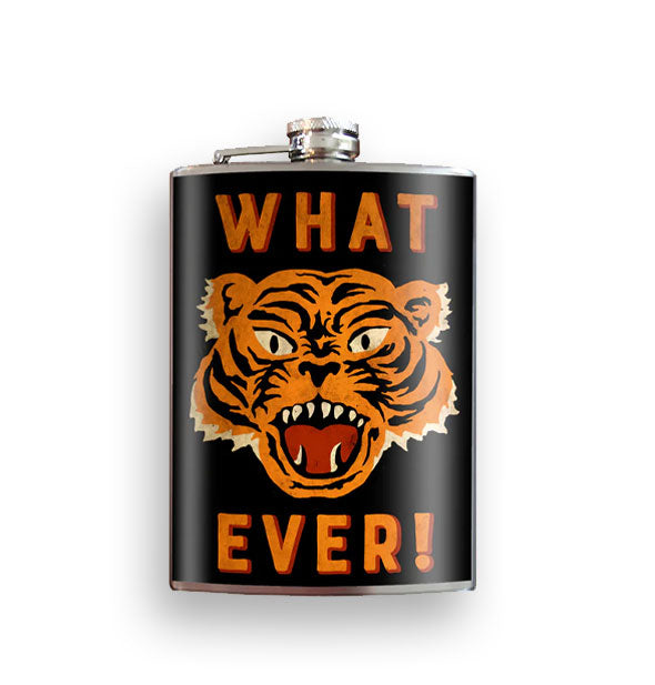 Black flask featuring roaring tiger face illustration says, "What" at the top and, "Ever!" at the bottom