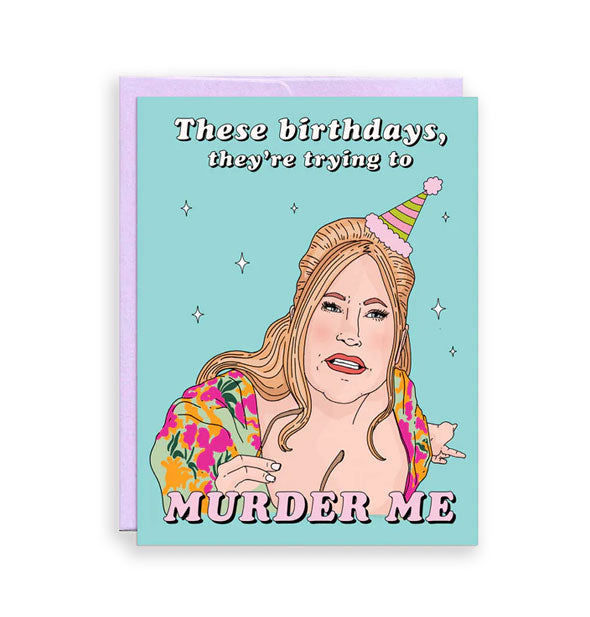 Teal greeting card backed by a purple envelope features illustration of Jennifer Coolidge as Tanya on The White Lotus and the message, "These birthdays, they're trying to murder me" in white and pink lettering