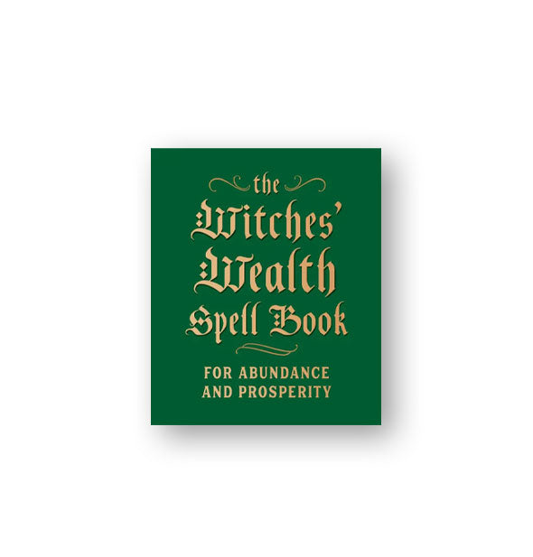 Green cover of The Witches' Wealth Spell Book for Abundance and Prosperity with gold lettering