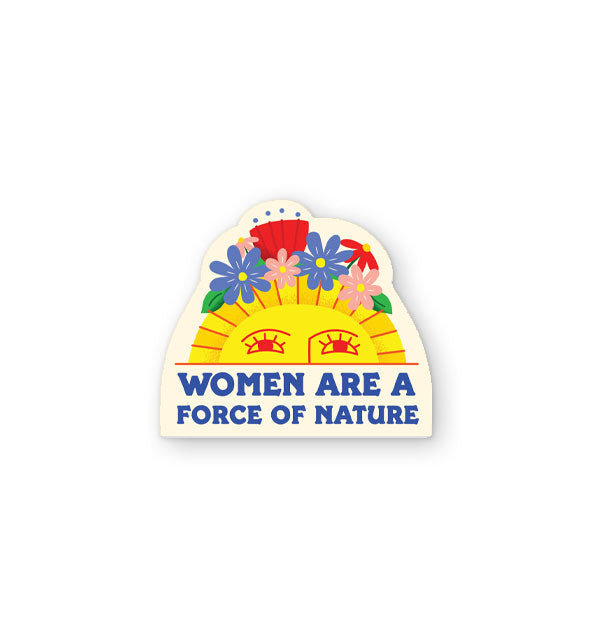 Sticker featuring an image of a rising or setting sun topped with colorful flowers says, "Women are a force of nature" at the bottom in blue lettering