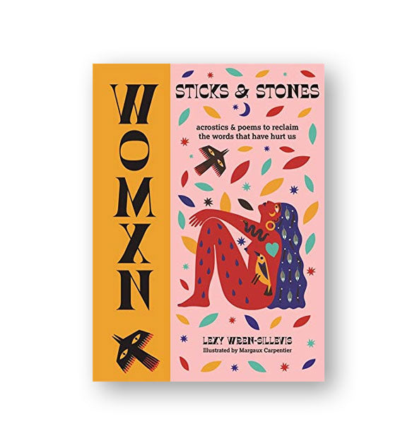 Gold and pink cover of Womxn: Sticks & Stones (Acrostics & Poems to Reclaim the Words That Have Hurt Us_ by Lexy Wren-Sillevis features colorful indigenous design themes