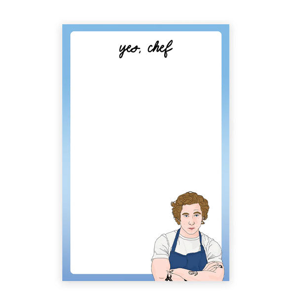 Rectangular notepad with blue border features an illustrated portrait of Carmen "Carmy" Berzatto from The Bear with arms crossed in the lower right hand corner and the words, "Yes, chef" at the top in black script