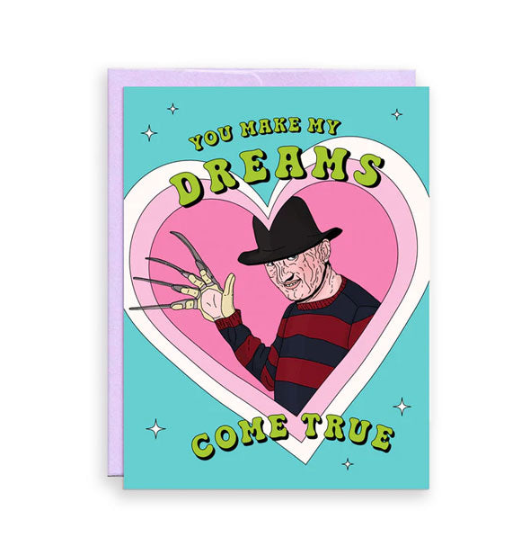 Teal greeting card backed by a purple envelope features illustration of Freddy Krueger in a pink heart and the message, "You make my dreams come true" in green lettering