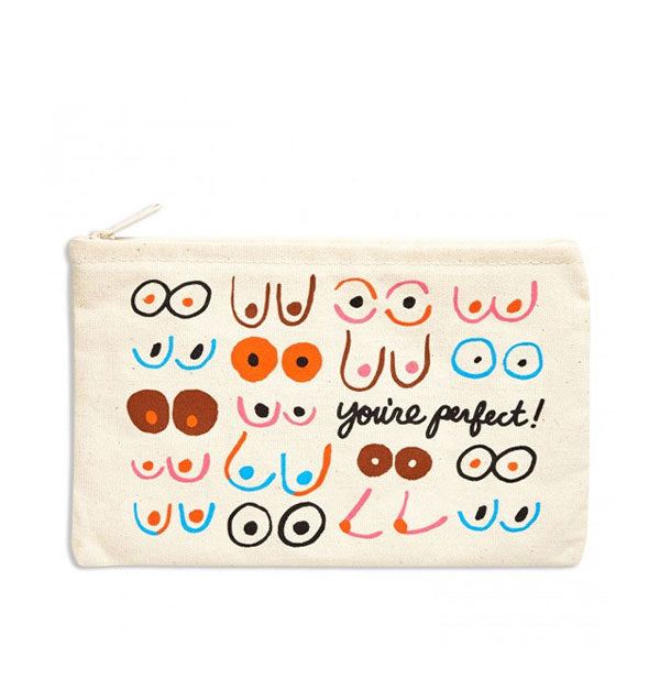 Rectangular white canvas pouch printed with colorful pairs of breasts says, "You're perfect!" in black script