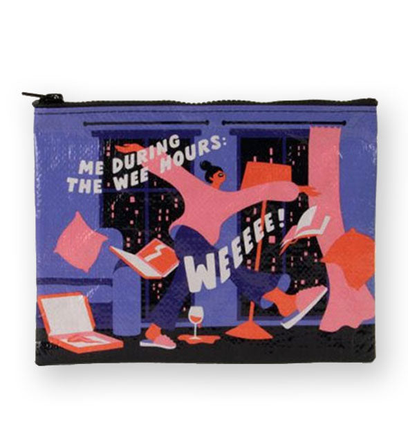 Rectangular pouch with illustration of woman cavorting among creature comforts in a homey scene says, "Me during the wee hours: Weeeee!"