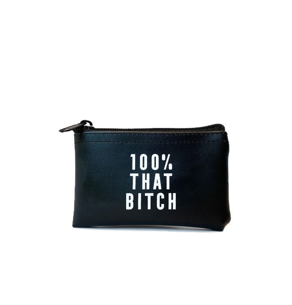 Rectangular black vinyl zippered pouch says, "100% That Bitch" in white lettering