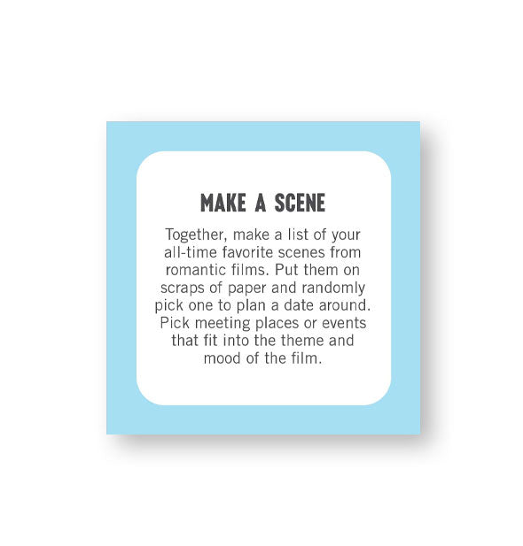 Square card says, "Make a Scene" with an idea for picking out and reenacting your favorite romantic movie scenes
