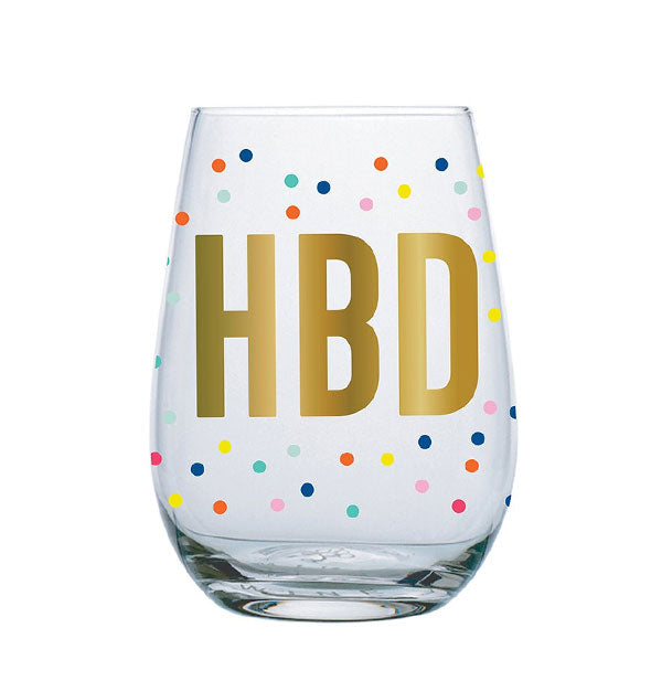 Stemless wine glass with multicolored dot pattern says, "HBD" in large metallic gold foil lettering