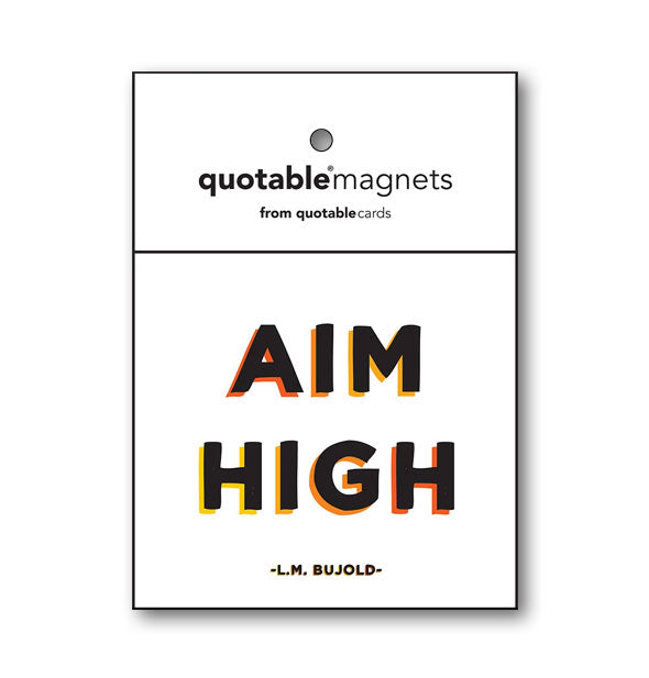 Square white Quotable magnet features a quote by L.M. Bujold: "Aim high" in black lettering with colorful shadows