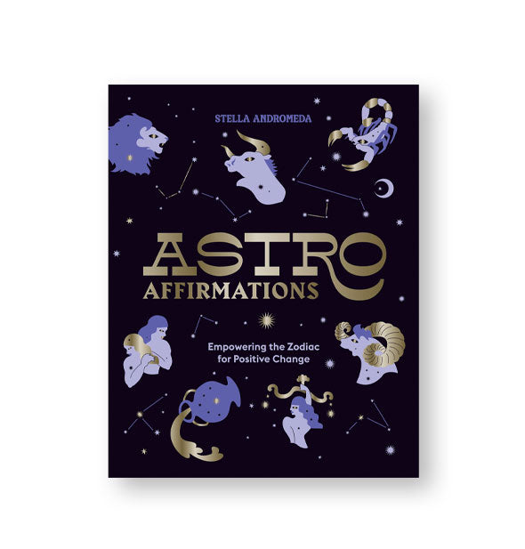 Black and purple cover of Astro Affirmations: Empowering the Zodiac for Positive Change features astrological illustrations accented with gold