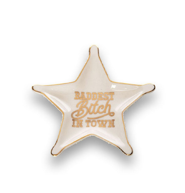 White and gold star-shaped dish says, "Baddest Bitch In Town" in alternating western and script typefaces