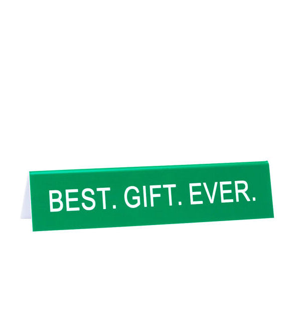 Rectangular green sign says, "Best. Gift. Ever." in white lettering