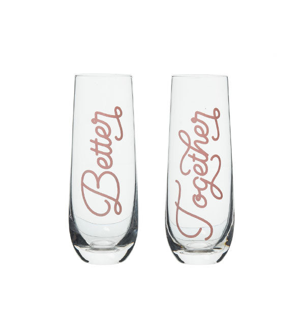 Stemless glass champagne flutes printed with "Better" and "Together" respectively in decorative script