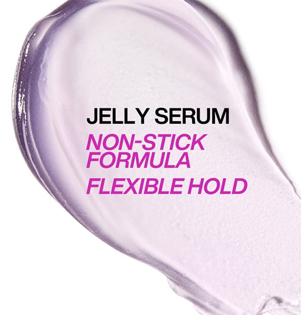 Sample daub of Redken Big Blowout is captioned, "Jelly Serum Non-Stick Formula Flexible Hold"