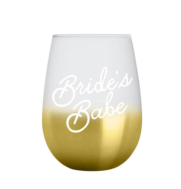 Stemless wine glass features a gold ombré fade and white script that says, "Bride's Babe"