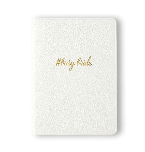Textured white leather cover of #BusyBride with gold foil lettering