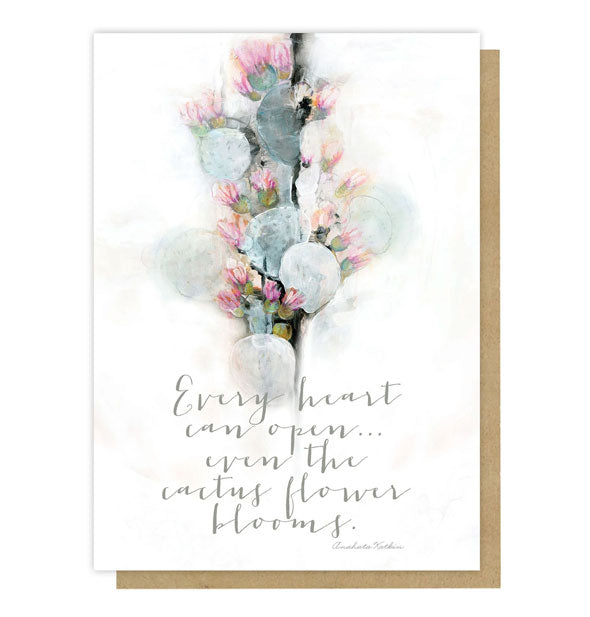 White greeting card with blue and pink floral design says, "Every heart can open...even the cactus flower blooms."