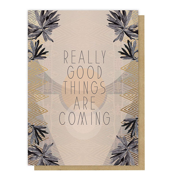 Really Good Things Are Coming greeting card with tropical floral accents and gold foil geometric details