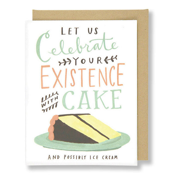 Rectangular greeting card with illustration of a slice of cake says, "Let us celebrate your existence with cake and possibly ice cream"