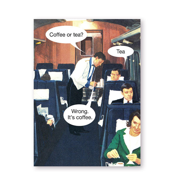 Greeting card features Ladybird book illustration of a train dining car attendant asking a passenger, "Coffee or tea?" The passenger replies, "Tea" and the waiter responds, "Wrong. It's coffee."