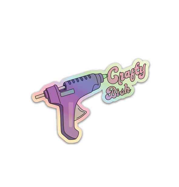 Sticker with illustration of glue gun says, "Crafty Bish"