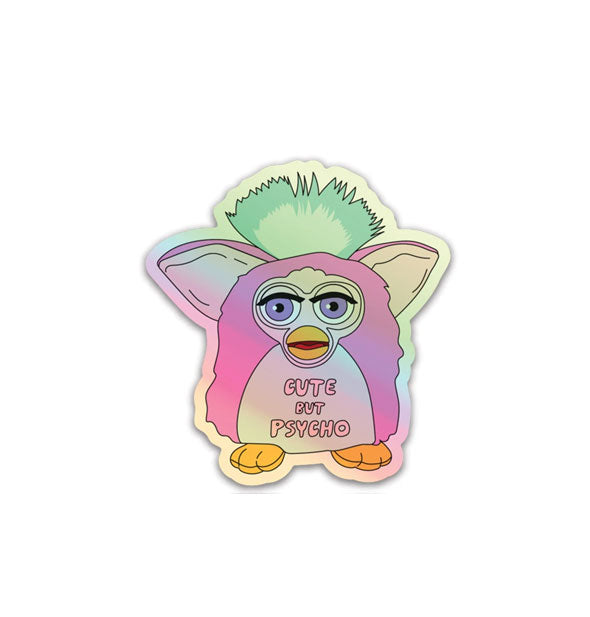 Sticker depicting a Furby with green mohawk says, "Cute but psycho"