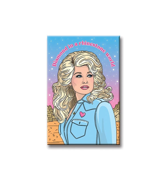 Rectangular magnet with illustration of Dolly Parton says, "Diamond in a rhinestone world"