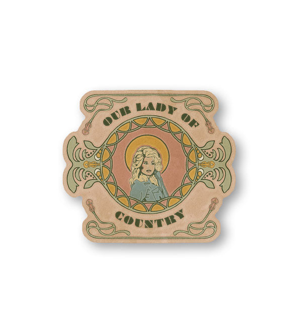 Sticker with brown background features portrait of Dolly Parton inside an ornate border with this words, "Our Lady of Country"