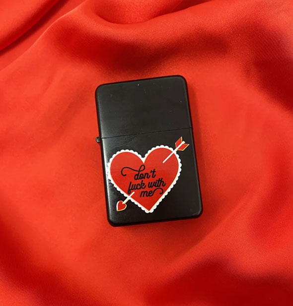 Black lighter with red valentine heart graphic says, "Don't fuck with me"