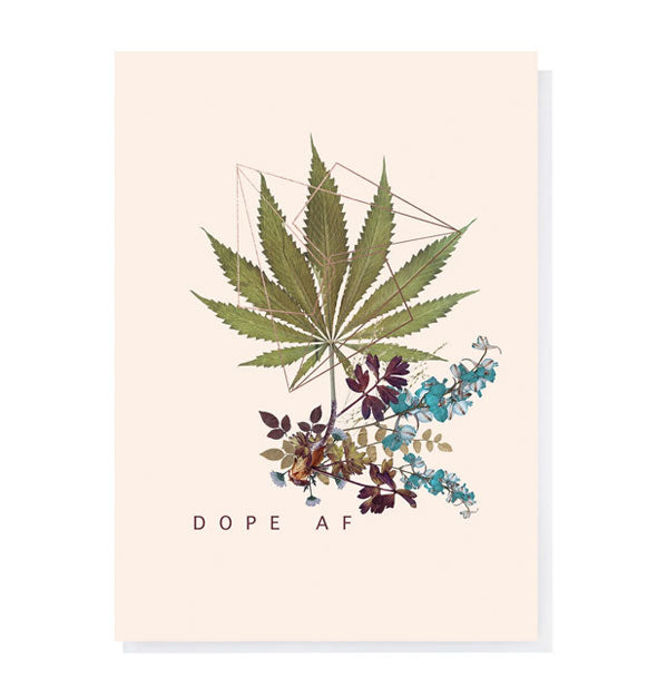 Rectangular cream-colored greeting card with pressed flower design featuring a prominent green marijuana leaf says, "Dope AF" near the bottom