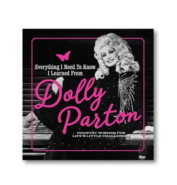Cover of Everything I Need to Know I Learned From Dolly Parton: Country Wisdom for Life's Little Challenges