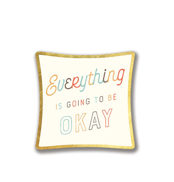 Square trinket dish with curved sides, metallic gold foil edging, and colorful lettering says, "Everything is going to be okay"